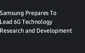 Samsung Prepares To Lead 6G Technology Research and Development