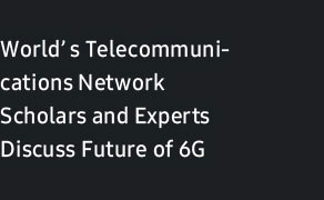 World’s Telecommuni-cations Network Scholars and Experts Discuss Future of 6G