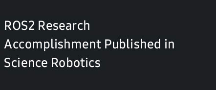 ROS2 Research Accomplishment Published in Science Robotics