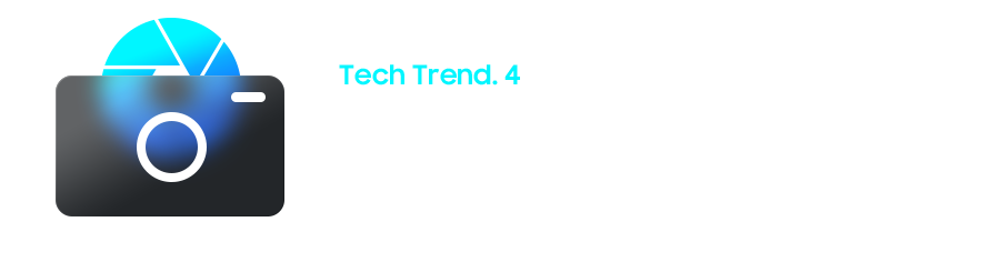Tech Trend.4 Camera Technology