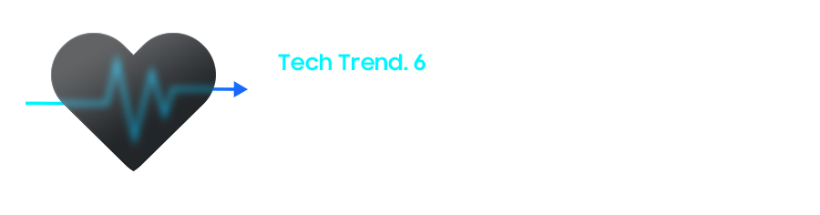 Tech Trend.6 Healthcare