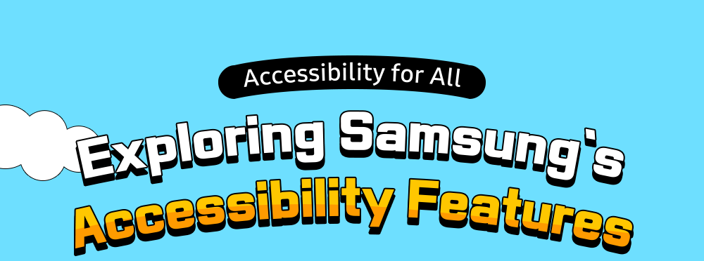 Accessibility for All Exploring Samsung’s Accessibility Features