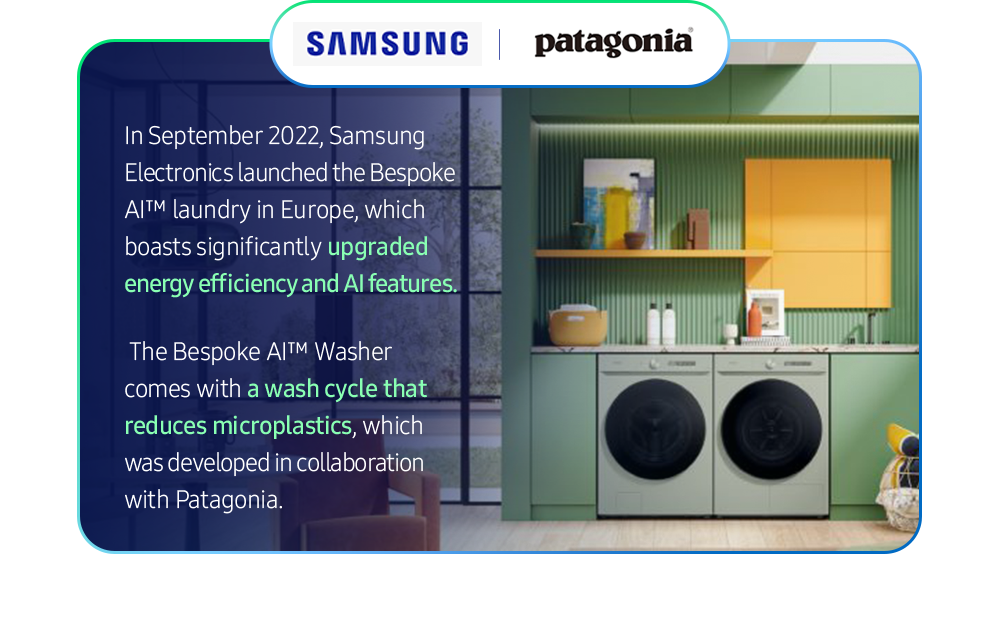 SAMSUNG patagonia - In September 2022, Samsung Electronics launched the Bespoke AI™ laundry in Europe, which boasts significantly upgraded energy efficiency and AI features. The Bespoke AI™ Washer comes with a wash cycle that reduces microplastics, which was developed in collaboration with Patagonia.